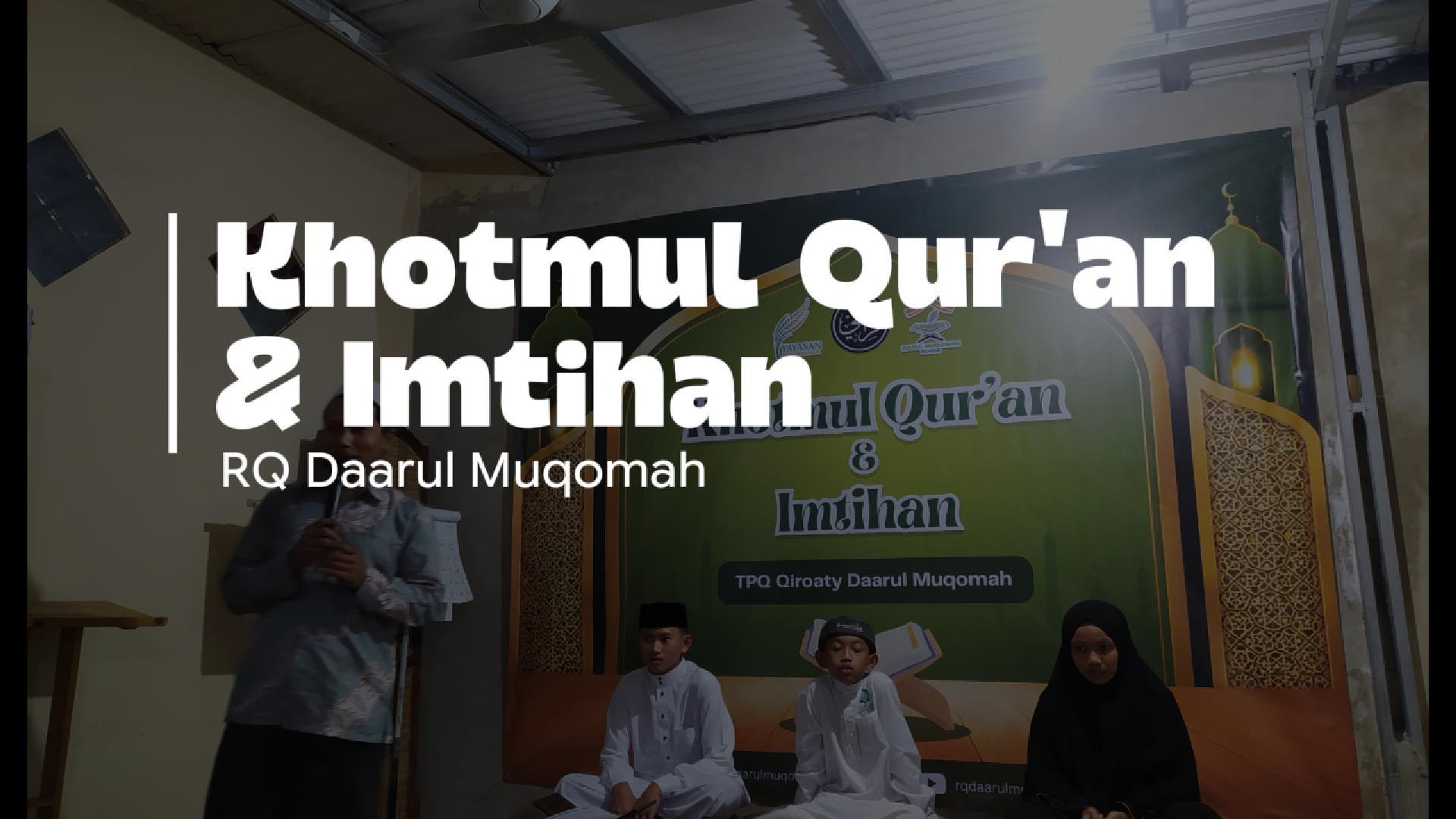 Khotmul dan Imtihan Quran